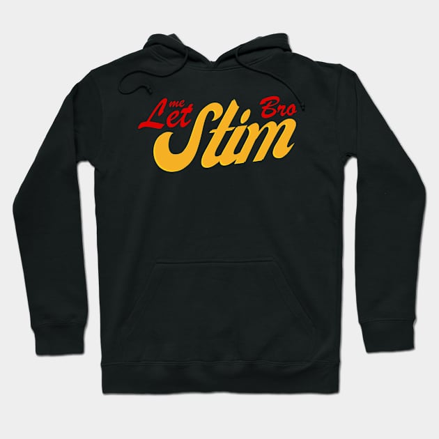 JUST LET ME STIM BRO Hoodie by Lolane